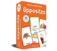 My First Flash Cards - Opposites: 30 Early Learning Flash Cards for Kids