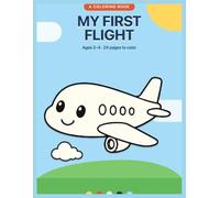 My First Flight: A Fun Airplane Coloring and Activity Book for Toddlers Ages 2-4