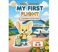 My First Flight Coloring & Activity Book: An Airplane Journey from Packing to Landing for Kids Ages 4-8, with Mazes, Counting and Matching