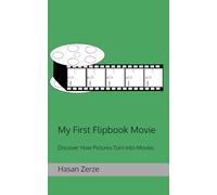 My First Flipbook Movie: Discover How Pictures Turn Into Movies.