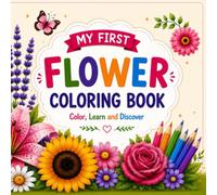 My First Flower Coloring Book: Color ,Learn and Discover Our Land's Beautiful Flowers