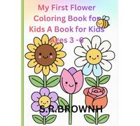 My First Flower Coloring Book for Kids Ages 3-6: Fun and Easy Bold Outline Flower Designs for Toddlers and Preschoolers | Large Simple Pages for Little Hands