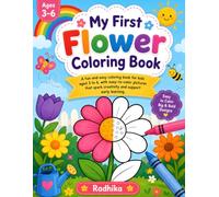 My First Flower Coloring Book for Kids Ages 3-6: Fun and Easy Flower Coloring Pages for Preschoolers and Toddlers | Simple Floral Designs to Encourage Creativity, Fine Motor Skills, and Early Learning