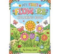 My First Flower Coloring Book for Kids Ages 3-6: Fun & Easy Big Flower Coloring Pages for Toddlers and Preschoolers | Simple Floral Designs to Inspire Creativity, Fine Motor Skills, and Early Learning