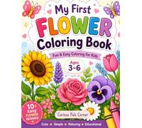 My First Flower Coloring Book for Kids Ages 3-6: Fun & Easy Flower Designs for Toddlers & Preschoolers
