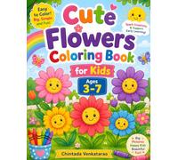 My First Flower Coloring Book for Kids Ages 3-7: Fun and Easy Flower Coloring Pages for Toddlers and Preschoolers | Cute Floral Designs for Creativity, Learning, and Relaxation