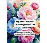 My First Flower Coloring Book for Kids: Fun and Easy Floral Designs for Boys and Girls