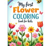 My First Flower Coloring Book for Kids: Fun and Easy Flower Coloring Pages for Kids