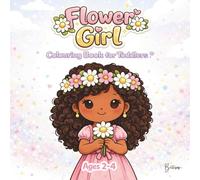 My First Flower Girl Colouring Book for Toddlers: A Gentle Wedding Activity Book for Ages 2-4 (Wedding fun for Toddlers)