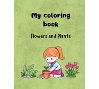 My First Flower & Plant Coloring Book for Kids: Fun and Easy Coloring Pages of Beautiful Flowers, Plants, Trees & Nature for Kids | Creative Preschool Activity Book for Little Nature Lovers