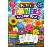 My First Flowers Coloring Book for Kids Ages 3-12: Fun and Easy Flowers Coloring Pages for Toddlers and Preschoolers | Big, Bold, Simple Designs to ... and Early Learning (My First Coloring Book)