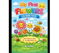 My First Flowers Coloring Book for Kids Ages 4-8: Fun and Easy Flower Coloring Pages to Spark Creativity, Confidence, and Early Learning