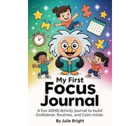 My First Focus Journal: Fun Focus Activities to Help Kids with ADHD Build Routines, Improve Attention & Boost Confidence (Ages 5-8) (The Everyday Heroes Series)