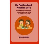 My First Food and Nutrition Book: A Gentle Read-Along Guide to Healthy Eating Habits for Children Ages 3-7 (My First Healthy Habits Series)