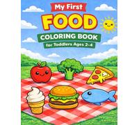 My First Food Coloring Book for Toddlers Ages 2-4: Big & Simple Coloring Book with Easy Food Pictures for Toddlers Ages 2-4