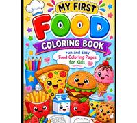 My First Food Coloring Book: Fun and Easy Food Coloring Pages for Kids Ages 3-6 Featuring Pizza, Burger, Ice Cream, Donut, Cupcake, Cake, Candy, and More