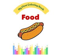 My First Food Coloring Book: Simple and Fun Coloring Pages for Toddlers Ages 2-4 (My First Coloring Book Series)