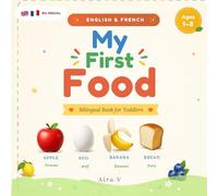My First Food Words - English & French: A Bilingual Picture Book for Toddlers Ages 1-3 | 24 First Words with Real Images | English French Baby Book ... Calm & Simple Bilingual Series For Toddlers)