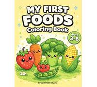My First Foods Coloring Book: Cute and Simple Fruit and Vegetable Pages for Kids Ages 3-6 - Fun Early Learning Activity Book (My First Series)