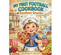 My First Football Cookbook - Stadium Snacks: Easy Recipes for Little Fans Ages 2-4 | Pizza Ball, Jersey Sandwich, Trophy Cupcake | Toddler Cooking With Soccer Fun