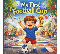 My First Football Cup: A Soccer Story for Kids About Family, Emotions, and First Big Moments