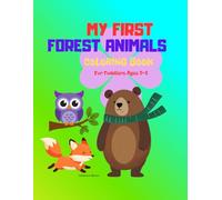 My First Forest Animals Coloring Book for Toddlers Ages 3-5: Big and Simple Forest Animals Coloring Pages for Toddlers Ages 3-5 (My First Coloring Book Series)