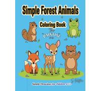 My First Forest Animals Coloring Book: The "Minimalist and Aesthetic" Focus Simple Forest Animals: A Minimalist Nature Coloring Book with Clean Lines for a Simple and Satisfying Creative Escape.