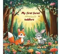 My first forest coloring book for Toddlers: 50+ Simple, Bold, and Fun Forest Coloring Images for Early Learners to Explore and Enjoy!