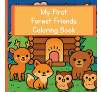 My First Forest Friends Coloring Book: Simple Single Sided Coloring Sheets for Beginning Artists (My First Coloring Books)