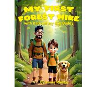 My First Forest Hike with Dad and my dog Buddy: A Children’s Guide to Hiking Safely with Family and Dogs