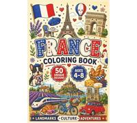 My First France Coloring Book: 50 Fun and Simple French-Themed Coloring Pages for Kids Ages 4-8 Featuring Paris, Famous Landmarks, Animals, Culture, Food and More (My First Country Coloring Books)