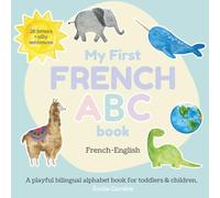 My First French ABC Book: A playful bilingual alphabet book for toddlers & children