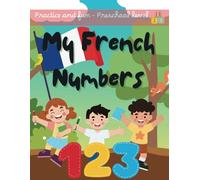 My First French Numbers: Trace, Count and Learn with Fun (Preschool French book)