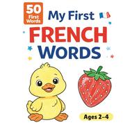 My first French Words For Toddlers: English-French Coloring Book For Ages 2-4 | Learn First Words, Build Language Skills & Enjoy Screen-Free Fun
