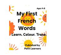 My First French Words: Learn. Colour. Trace.