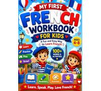 My First French Workbook for Kids: A Fun and Easy Beginner French Activity Book with Interactive Flashcards, Essential Vocabulary, Speaking Practice, ... Drawing Activities & Answer Key | Ages 4-8