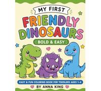 My First Friendly Dinosaurs: Bold & Easy Coloring Book for Toddlers Ages 1-4: Super Simple Big Dinosaur Designs with Cute Smiling Dinosaurs for Preschool and Kindergarten