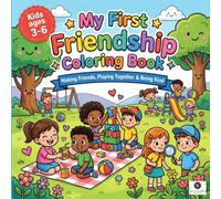 My First Friendship Coloring Book: A Preschool Toddler Activity Book for Little Friends Kindness Sharing Hugs and Caring Togetherness