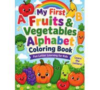 My first fruist and vegetables: Learn Letters, Color Fruits & Vegetables, and Have Fun