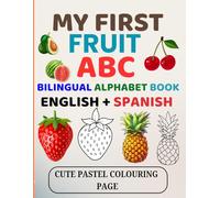 My First Fruit ABC English + Spanish Fruit Bilingual Coloring & Tracing Book for Toddlers (Preschool Bilingual Vocabulary): Learn ABC, Colors, Shapes ... Toddlers & Preschoolers | Ages 0-5 Years