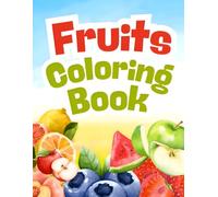 My First Fruit Coloring Book: 20 Fun & Easy Fruit Illustrations for Toddlers and Preschoolers | Simple Designs for Early Learning, Creativity & Fine Motor Skills