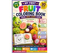 My First Fruit Coloring Book: 30 Fun Fruits to Color, Write, Learn and Grow! Cute Characters, Real Fruits, Fun learning (Big Fun Coloring Books for Little Learners)