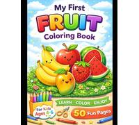 My First Fruit Coloring Book: A Fun and Easy Coloring Book for Kids Ages 4-6 (Color & Learn Coloring Book Series)