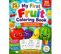 My First Fruit Coloring Book: Easy & Fun Big Fruit Coloring Pages for Kids Ages 3-6: Cute & Simple Fruit Illustrations for Little Hands to Build Creativity, Fine Motor Skills & Early Learning