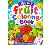 My First Fruit Coloring Book for Kids Ages 3-6: Fun and Easy Fruits Coloring Pages for Toddlers and Preschoolers | Cute Simple Designs for Early Learning and Creativity