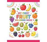 My First Fruit Coloring Book for Kids Ages 4-6: Easy and Fun Bold Outline Fruit Coloring Pages for Toddlers, Preschoolers & Kindergarten | Large Simple Designs with Thick Lines