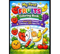 My First Fruit Coloring Book for Kids: Fun & Easy Fruit Illustrations for Toddlers and Preschoolers Ages 3-6