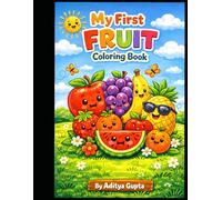 My First Fruit Coloring Book: Fun and Easy Fruit Coloring Pages for Kids Ages 3-6