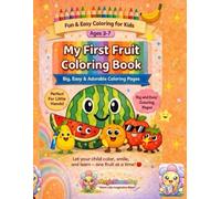 My First Fruit Coloring Book: Fun & Easy Big Fruit Coloring Pages For Kids Age 3-7 | Cute Fruits, Simple Designs & Screen-Free Creative Learning | Fun Preschool coloring Activity Book | Creative Play and learning | Early learnings | Perfect Gift