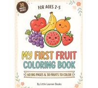 My First Fruit Coloring Book: Simple and Big Illustrations for Toddlers and Preschoolers | Fun Coloring Activities for Kids Ages 2-5